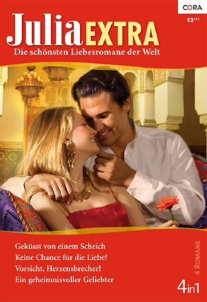 [Julia - Extra 339] • Geküsst von einem Scheich / Keine Chance für die Liebe / Vorsicht, Herzensbrecher / Ein geheinisvoller Geliebter